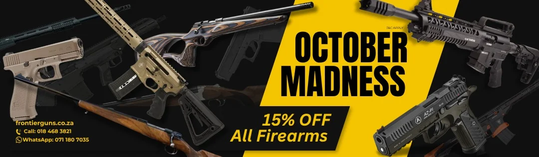 October Madness: 15% off all firearms, T&C apply. frontierguns.co.za, call 018 468 3821, WhatsApp 071 180 7035